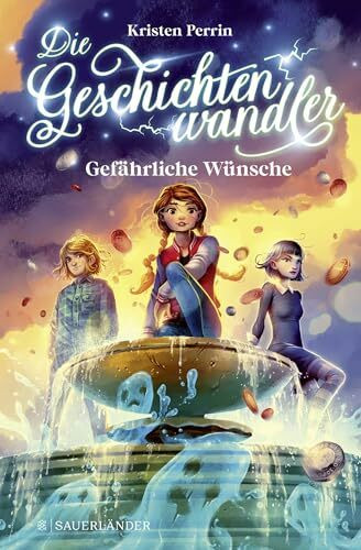 Die Geschichtenwandler - Gefährliche Wünsche: Kinderbuch ab 11 Jahren über die Macht der Bücher. Phantastisch, magisch und rasant