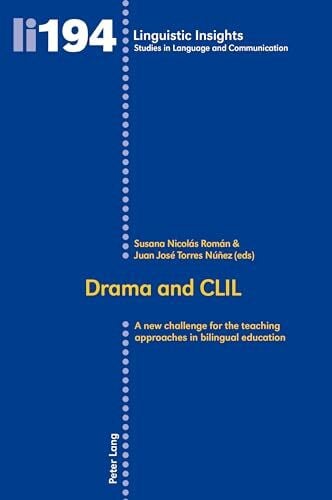 Drama and CLIL: A new challenge for the teaching approaches in bilingual education (Linguistic Insights: Studies in Language and Communication, Band 194)