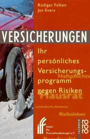 Versicherungen: Ihr persönliches Versicherungsprogramm gegen Risiken (rororo sachbuch)