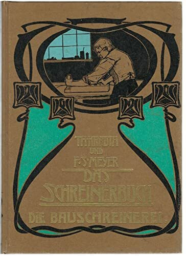 Das Schreinerbuch, Bd.1, Die Bauschreinerei