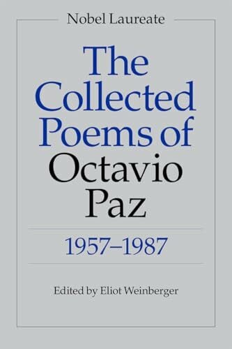 The Collected Poems of Octavio Paz, 1957-1987: Bilingual Edition The Collected Poems of Octavio Paz, 1957-1987: Bilingual Edition
