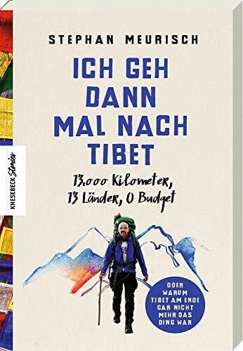Ich geh dann mal nach Tibet: 13.000 km, 13 Länder, 0 Budget