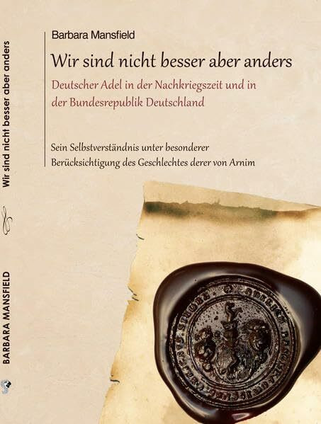 Wir sind nicht besser aber anders: Deutscher Adel in der Nachkriegszeit und in der Bundesrepublik Deutschland
