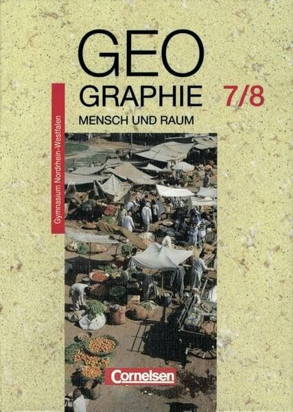 Mensch und Raum - Geographie Gymnasium Nordrhein-Westfalen - Bisherige Ausgabe: Geographie, Ausgabe Gymnasium Nordrhein-Westfalen, 7./8. Schuljahr