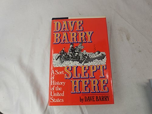 Dave Barry Slept Here: A Sort of History of the United States