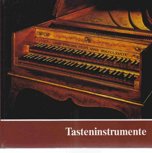 Tasteninstrumente des Museums: Kielklaviere - Clavichorde - Hammerklaviere