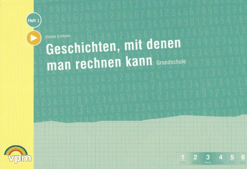 Geschichten, mit denen man rechnen kann. Textbezogenes Sachrechnen für die Grundschule (Schwerpunkt Klasse 3): Arbeitsheft Klasse 2/3 Geschichten, mit denen man rechnen kann. Textbezogenes Sachrechnen für die Grundschule (Schwerpunkt Klasse 3): Arbeitsheft Klasse 2/3