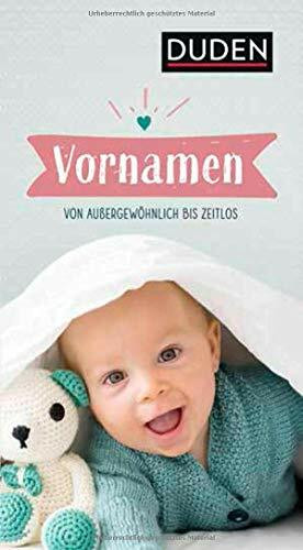 Vornamen: Von außergewöhnlich bis zeitlos (Duden - Namenbücher)