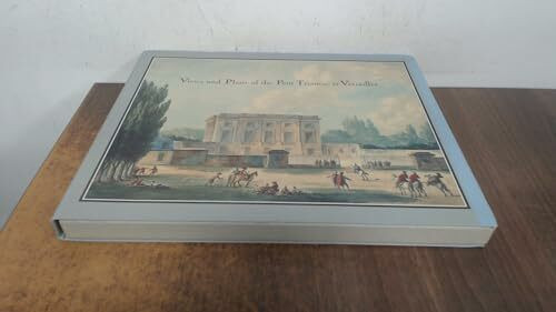 Views and Plans of the Petit Trianon at Versailles
