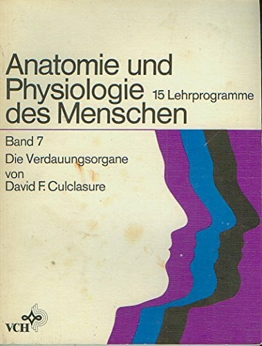 Anatomie und Physiologie des Menschen / 15 Lehrprogramme: Anatomie und Physiologie des Menschen / Die Verdauungsorgane: 15 Lehrprogramme