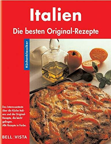 Italien. Küchenklassiker: Die besten Original-Rezepte