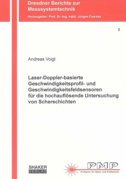 Laser-Doppler-basierte Geschwindigkeitsprofil- und Geschwindigkeitsfeldsensoren für die hochauflösende Untersuchung von Scherschichten (Dresdner Berichte zur Messsystemtechnik)