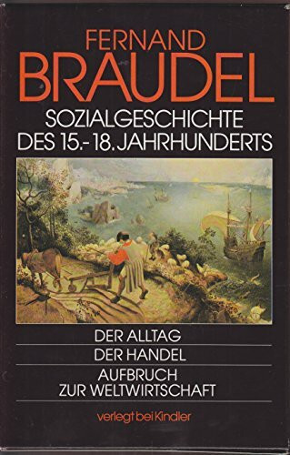 Sozialgeschichte des 15.-18. Jahrhunderts: Der Alltag /Der Handel /Aufbruch zur Weltwirtschaft