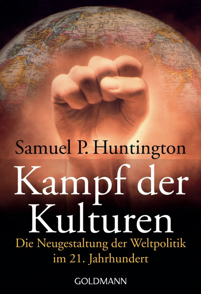 Kampf der Kulturen: Die Neugestaltung der Weltpolitik im 21. Jahrhundert