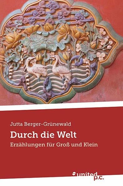 Durch die Welt: Erzählungen für Groß und Klein