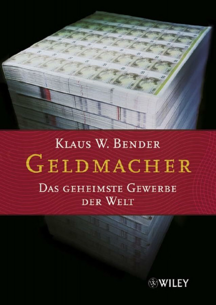 Geldmacher: Das geheimste Gewerbe der Welt