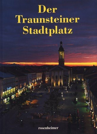 Der Traunsteiner Stadtplatz