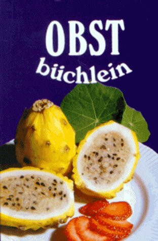 Obstbüchlein. Rezepte von Ananas bis Zitrone