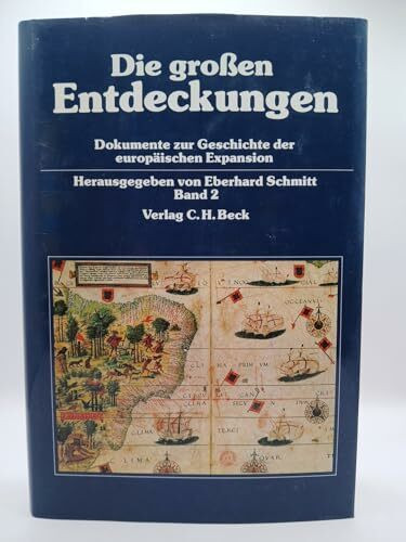 Dokumente zur Geschichte der europäischen Expansion, 7 Bde., Bd.2, Die großen Entdeckungen: Entdeckerfahrten, Konquistadorenzüge und Forschungsexpeditionen