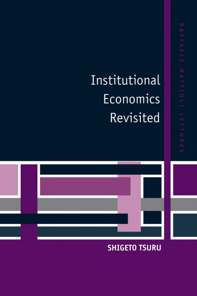 Institutional Economics Revisited (Raffaele Mattioli Lectures)