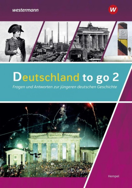 Deutschland to go 2. Schülerband. Fragen und Antworten zur jüngeren deutschen Geschichte