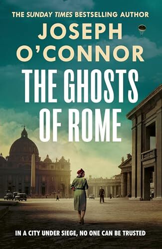 The Ghosts Of Rome: A story of wartime heroism from the Sunday Times bestselling author of Star of the Sea (Rome Escape Line, 2)