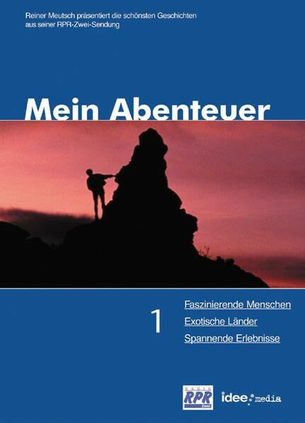 Mein Abenteuer. Das Beste aus 150000 spannenden Radiominuten: Mein Abenteuer, Bd.1, Faszinierende Menschen, Exotische Länder, Spannende Erlebnisse: ... Geschichten aus der RPR Zwei-Sendung