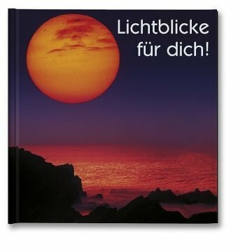 Lichtblicke für Dich!: Geschenkbuch