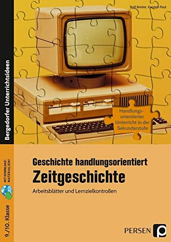 Geschichte handlungsorientiert: Zeitgeschichte: Arbeitsblätter und Lernzielkontrollen (9. und 10. Klasse)