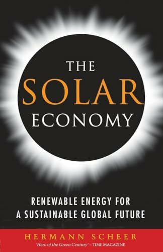 The Solar Economy: Renewable Energy for a Sustainable Global Future