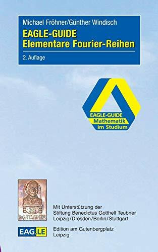 EAGLE-GUIDE Elementare Fourier-Reihen (EAGLE-GUIDE - Mathematik im Studium)