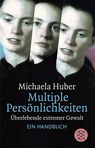 Multiple Persönlichkeiten: Überlebende extremer Gewalt. Ein Handbuch (Die Frau in der Gesellschaft)