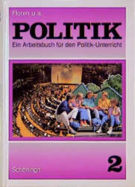 Politik, Bd.2, 7.-10. Schuljahr - Ein Arbeitsbuch für den Politik-Unterricht