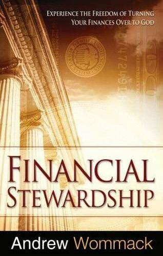 Financial Stewardship: Experience the Freedom of Turning Your Finances Over to God