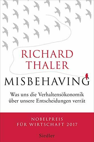 Misbehaving: Was uns die Verhaltensökonomik über unsere Entscheidungen verrät