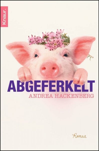 Abgeferkelt: Roman