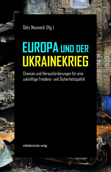 Europa und der Ukrainekrieg: Chancen und Herausforderungen für eine zukünftige Friedens- und Sicherheitspolitik