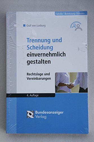Trennung und Scheidung einvernehmlich gestalten: Rechtslage und Vereinbarungen