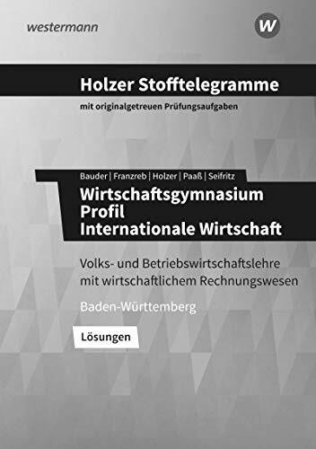 Holzer Stofftelegramme Baden-Württemberg – Wirtschaftsgymnasium: Profil Internationale Wirtschaft Lösungen