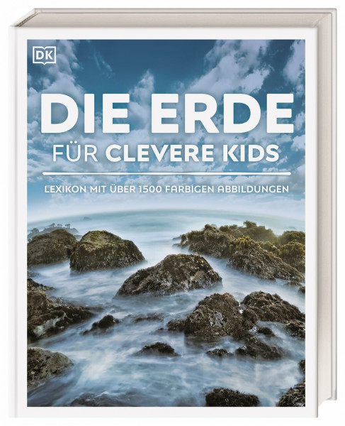 Wissen für clevere Kids. Die Erde für clevere Kids: Lexikon mit über 1000 farbigen Abbildungen...