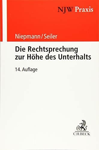 Die Rechtsprechung zur Höhe des Unterhalts (NJW-Praxis, Band 22) Die Rechtsprechung zur Höhe des Unterhalts (NJW-Praxis, Band 22)