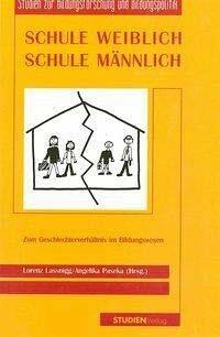 Schule weiblich - Schule männlich: Zum Geschlechterverhältnis im Bildungswesen (Studien zur Bildungsforschung & Bildungspolitik) Schule weiblich - Schule männlich: Zum Geschlechterverhältnis im Bildungswesen (Studien zur Bildungsforschung & Bildungspolitik)