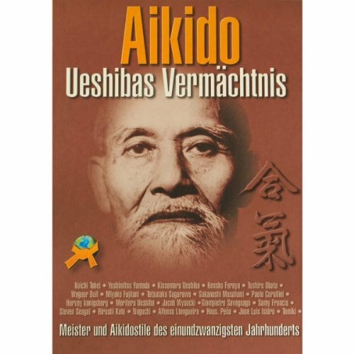 Aikido: Ueshibas Vermächtnis: Meister und Aikidostile des einundzwanzigsten Jahrhunderts Aikido: Ueshibas Vermächtnis: Meister und Aikidostile des einundzwanzigsten Jahrhunderts