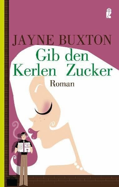 Gib den Kerlen Zucker (Ullstein Belletristik)