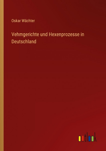 Vehmgerichte und Hexenprozesse in Deutschland