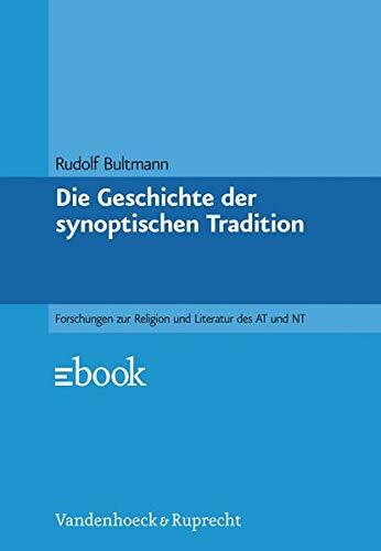 Die Geschichte der synoptischen Tradition: Nachw. v. Gerd Theißen (Forschungen zur Religion und Literatur des Alten und Neuen Testaments)