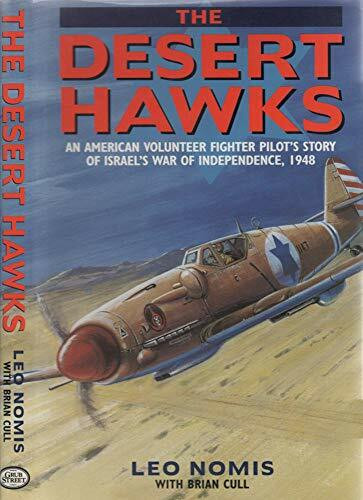 The Desert Hawks: American Volunteer Fighter Pilot's Story of the Israeli War of Independence