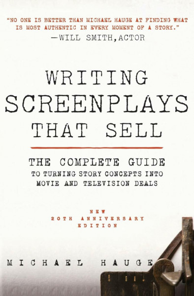 Writing Screenplays That Sell, New Twentieth Anniversary Edition: The Complete Guide to Turning Story Concepts into Movie and Television Deals – From Structure to Agent and Copyright