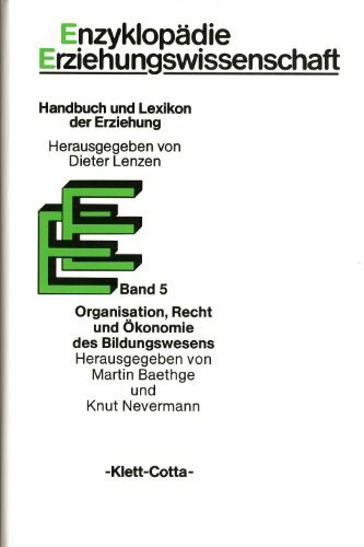 Enzyklopädie Erziehungswissenschaft, 12 Bde. in 13 Tl.-Bdn., Bd.5, Organisation, Recht und Ökonomie des Bildungswesens: Hrsg. v. Martin Baethge u. Knut Nevermann