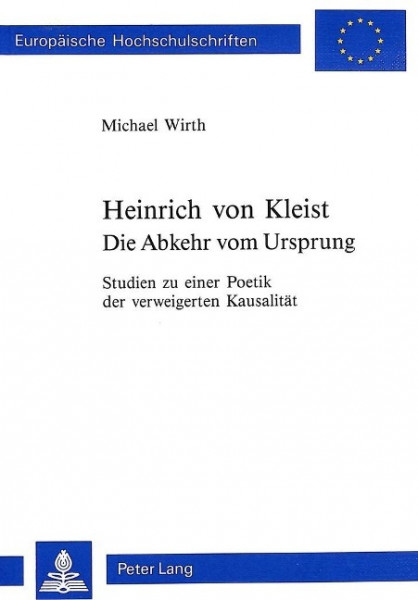 Heinrich von Kleist. Die Abkehr vom Ursprung